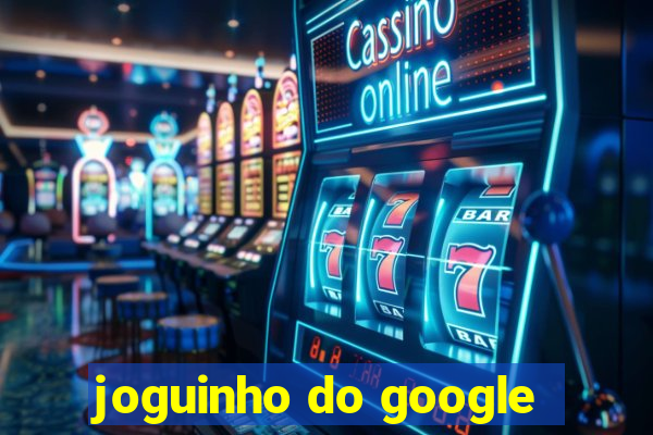 joguinho do google